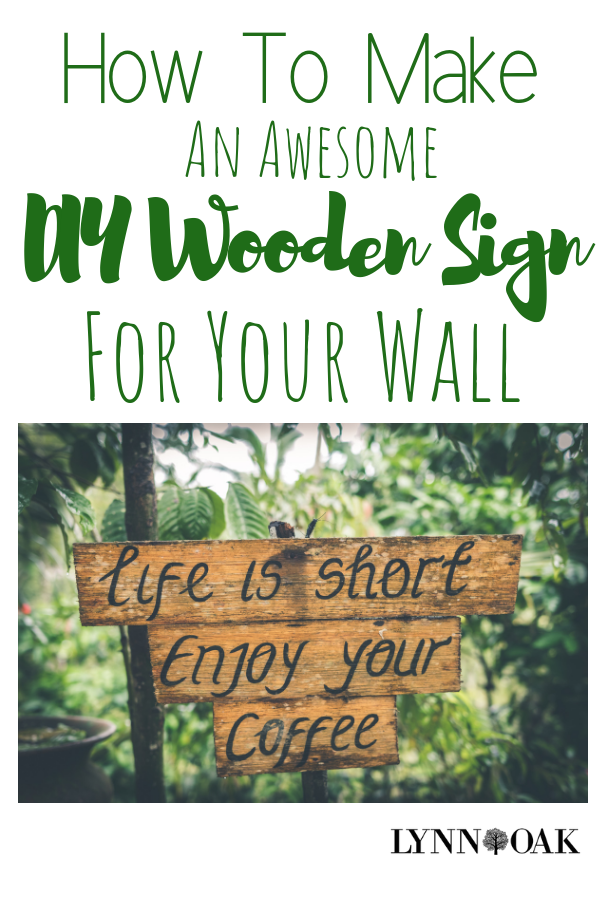 How To Make An Awesome DIY Wooden Sign For Your Wall